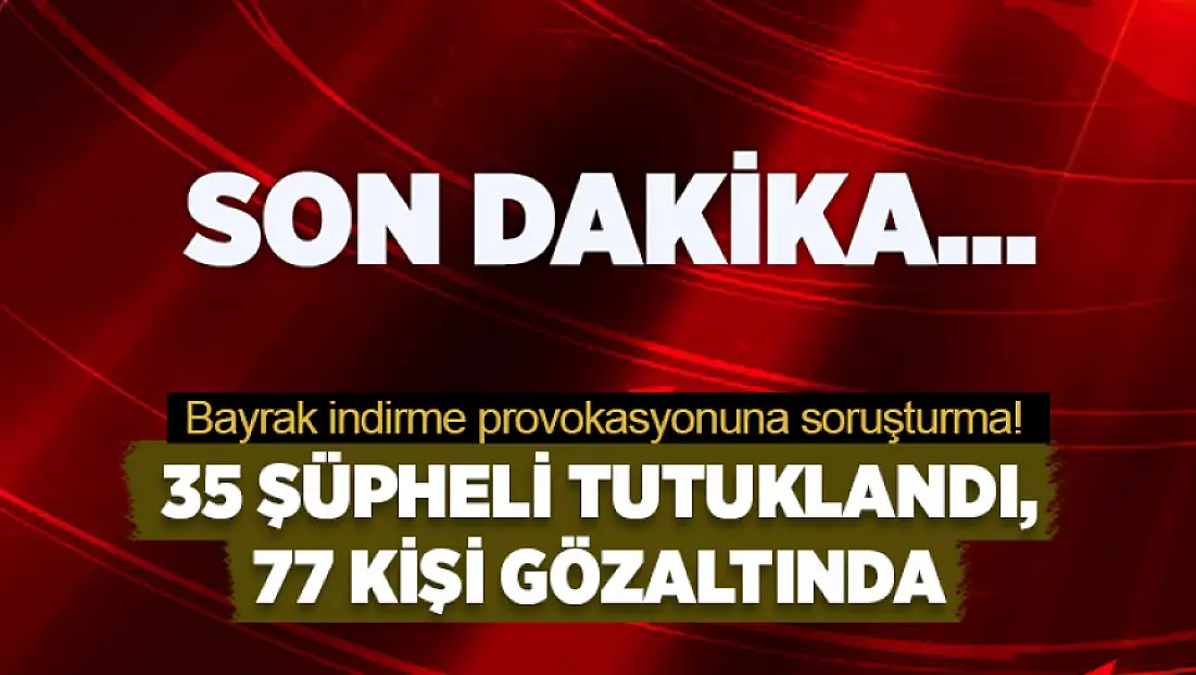 Türk bayrağına yönelik çirkin saldırı hakkında soruşturma başlatıldı