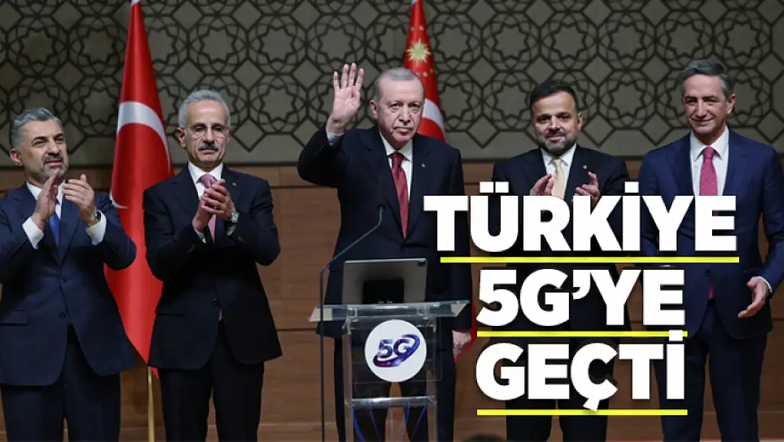 Türkiye 5G’ye geçti