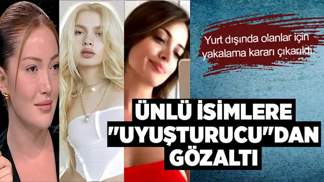 Ünlü isimlere uyuşturucudan gözaltı