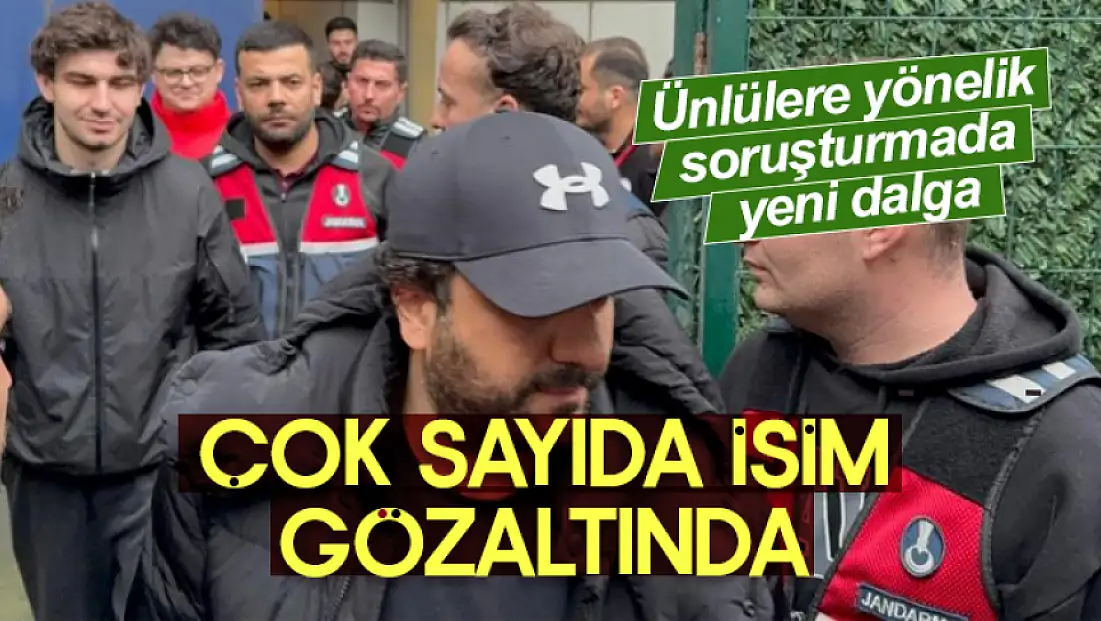 Ünlülere yönelik soruşturmada yeni dalga