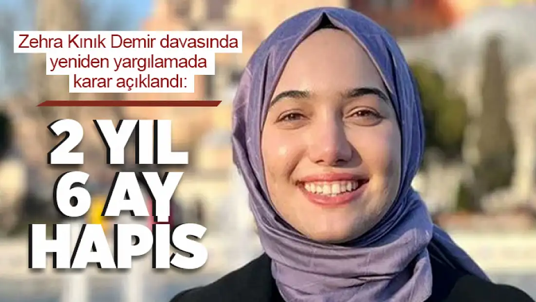 Zehra Kınık Demir davasında yeniden yargılamada karar açıklandı: 2 yıl 6 ay hapis