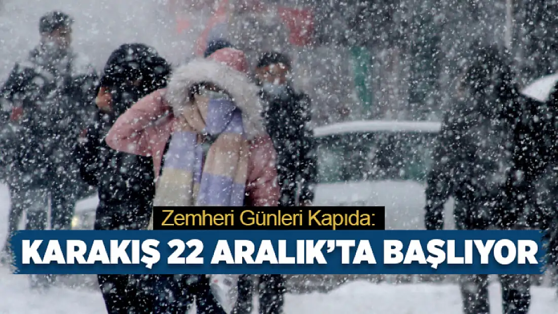 Zemheri günleri kapıda: Karakış 22 Aralık’ta başlıyor