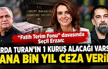 'Fatih Terim Fonu' davasında Seçil Erzan:  Arda Turan'ın 1 kuruş alacağı varsa bana bin yıl ceza verin