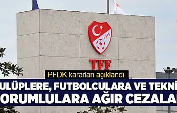 PFDK'dan kulüplere ve futbolculara ağır cezalar