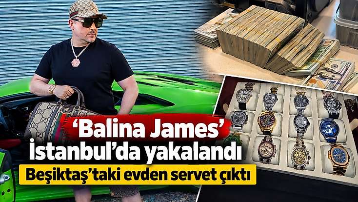 'Balina James' İstanbul'da yakalandı Beşiktaş'taki evden servet çıktı