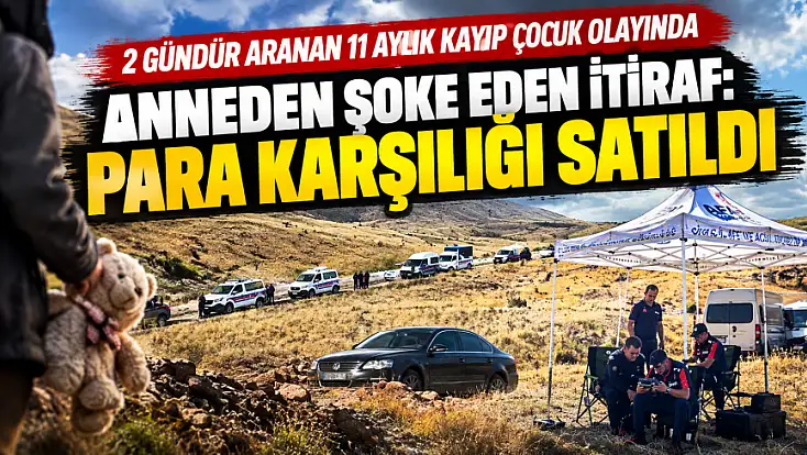 11 aylık kayıp çocuk olayında şoke eden itiraf: Para karşılığı satıldı