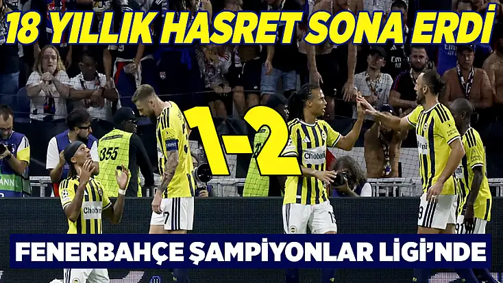 18 yıllık hasret sona erdi: Fenerbahçe Şampiyonlar Ligi’nde