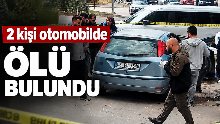 2 kişi otomobilde ölü bulundu