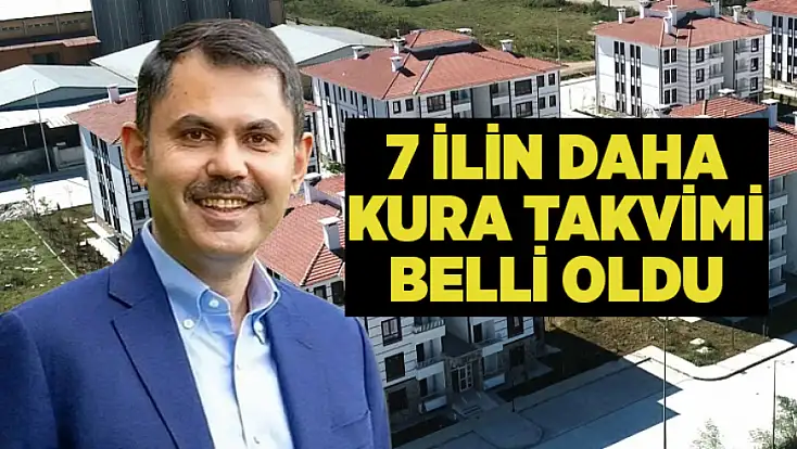 7 ilin daha kura takvimi belli oldu