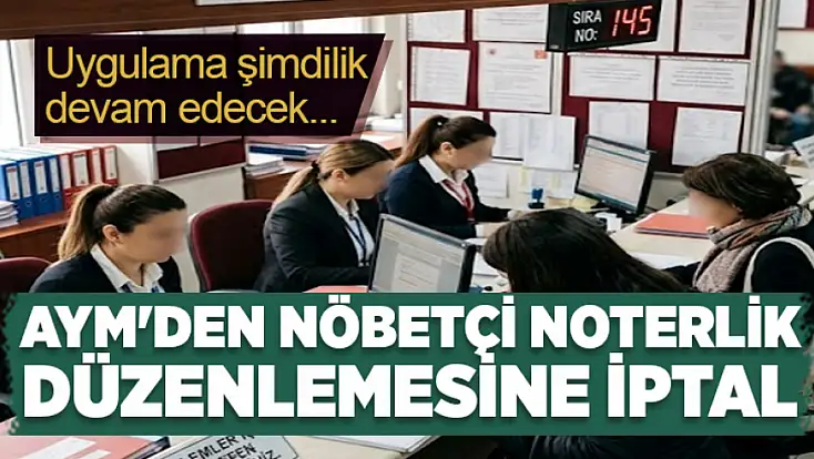 AYM'den nöbetçi noterlik düzenlemesine iptal