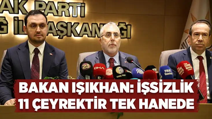 Bakan Işıkhan: İşsizlik 11 çeyrektir tek hanede