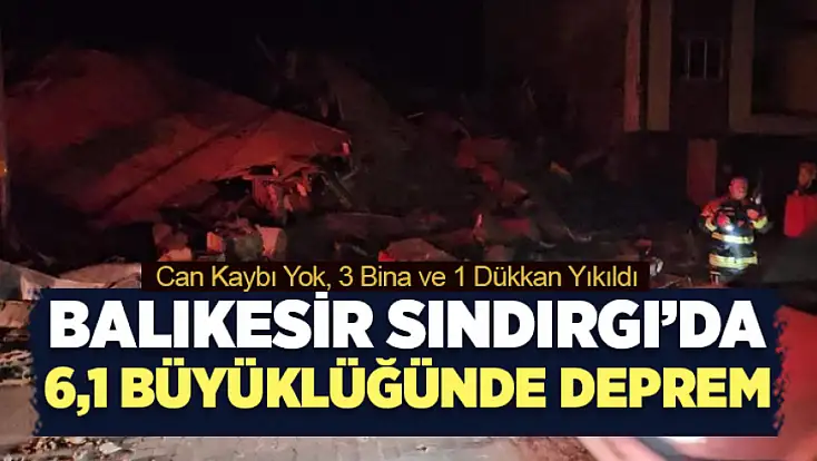 Balıkesir Sındırgı’da 6,1 büyüklüğünde deprem