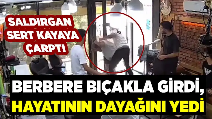 Berbere bıçakla girdi, hayatının dayağını yedi