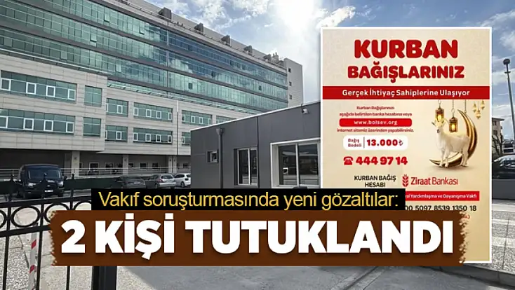 Bolu’da vakıf soruşturmasında yeni gelişme: 2 kişi tutuklandı