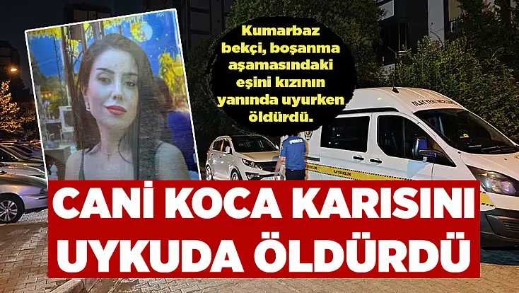 Cani koca karısını uykuda öldürdü