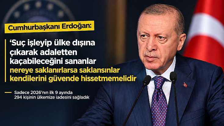 Cumhurbaşkanı Erdoğan: Suç işleyip ülke dışına çıkarak adaletten kaçabileceğini sananlar nereye saklanırlarsa saklansınlar kendilerini güvende hissetmemelidir