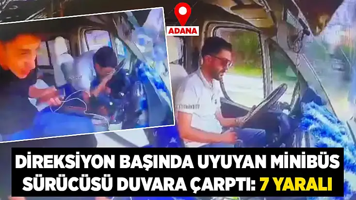 Direksiyon başında uyuyan minibüs sürücüsü duvara çarptı: 7 yaralı