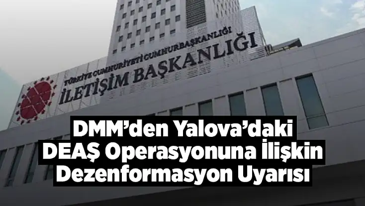 DMM’den Yalova’daki DEAŞ Operasyonuna İlişkin Dezenformasyon Uyarısı