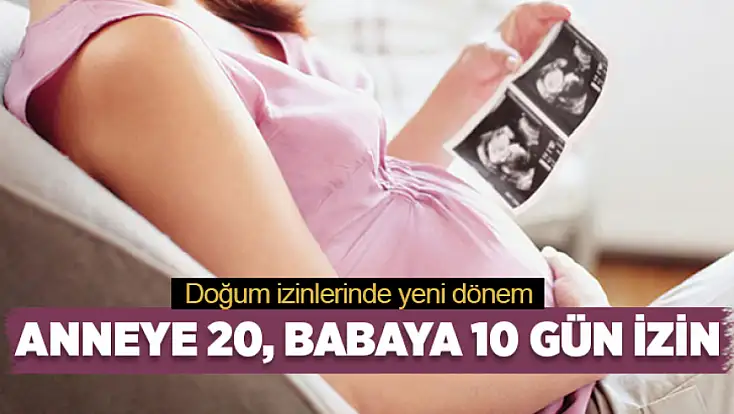 Doğum izinlerinde yeni dönem: Anneye 20, babaya 10 gün izin