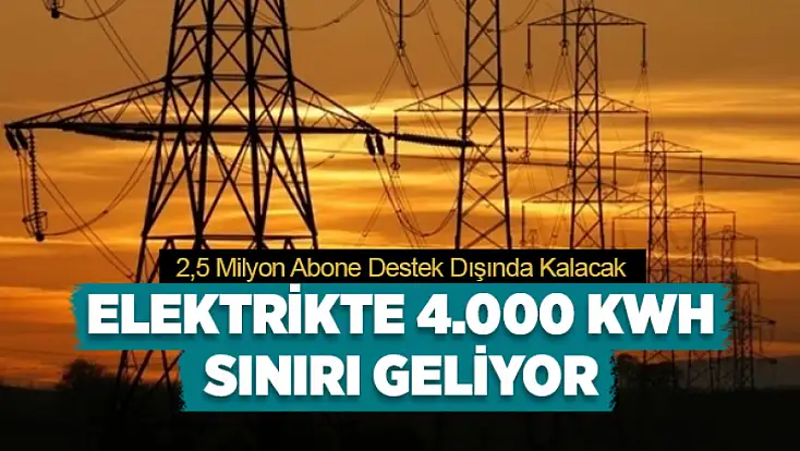 Elektrikte 4.000 kWh sınırı geliyor: 2,5 milyon abone destek dışında kalacak