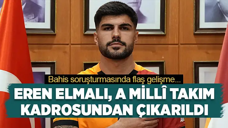 Eren Elmalı, A Millî Takım kadrosundan çıkarıldı