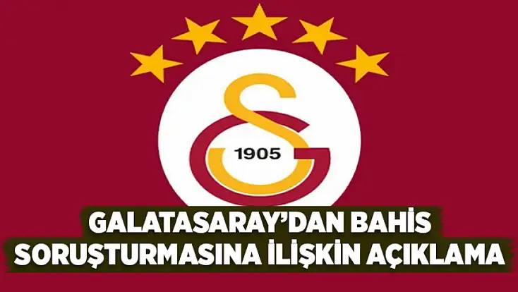 Galatasaray’dan bahis soruşturmasına ilişkin açıklama