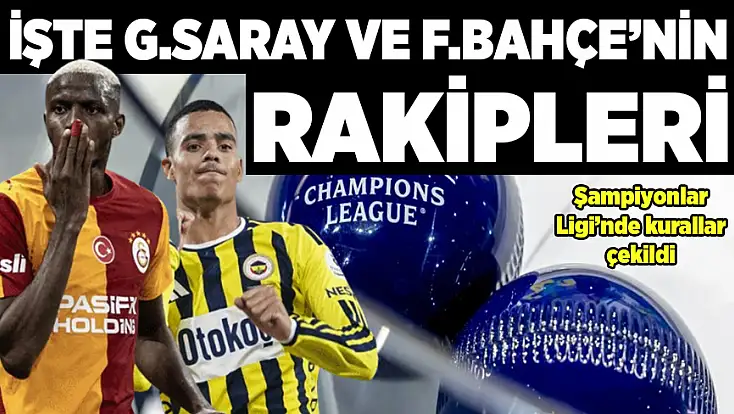 Galatasaray ve Fenerbahçe’nin Şampiyonlar Ligi’ndeki rakipleri belli oldu