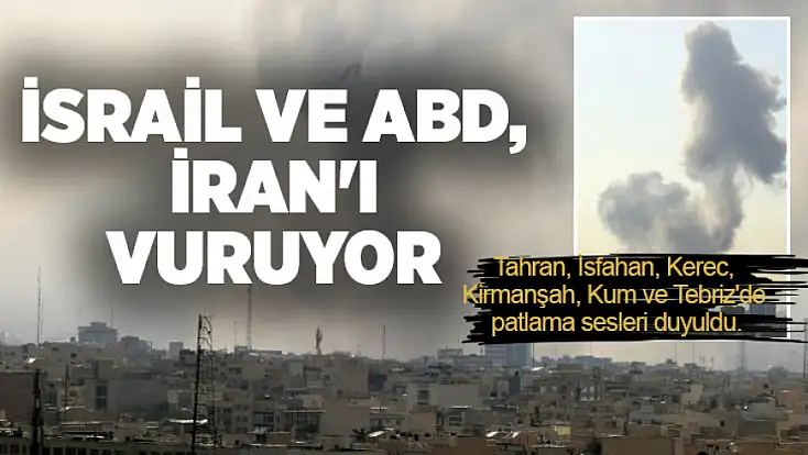 İsrail ve ABD, İran'ı vuruyor