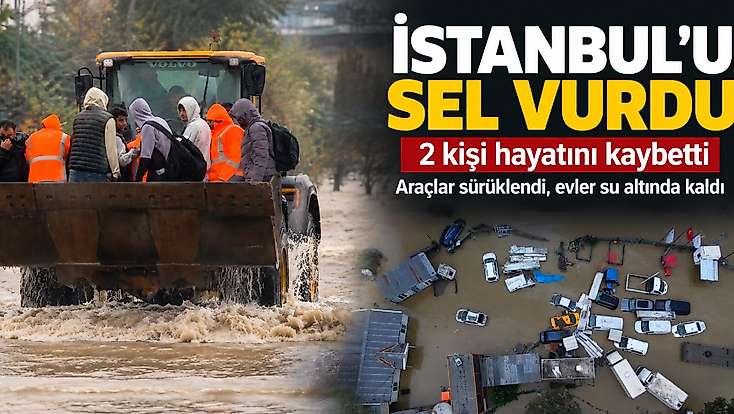 İstanbul’u sel vurdu