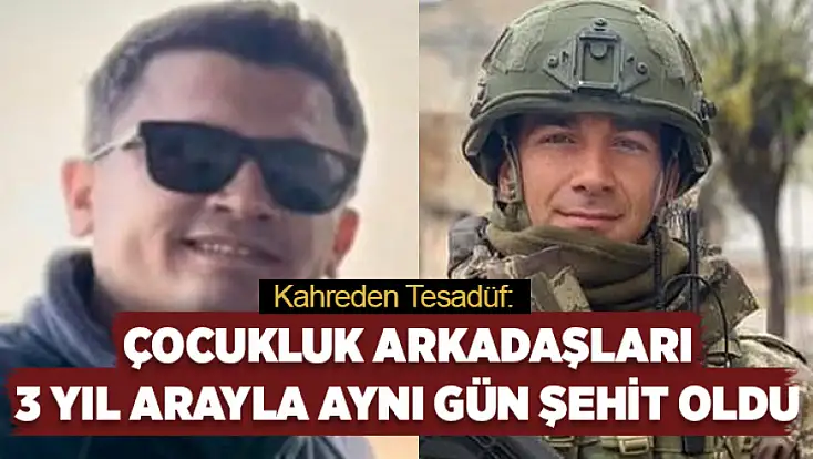 Kahreden tesadüf: Çocukluk arkadaşları 3 yıl arayla aynı gün şehit oldu