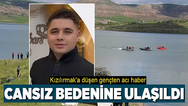 Kızılırmak'a düşen gençten acı haber: Cansız bedenine ulaşıldı