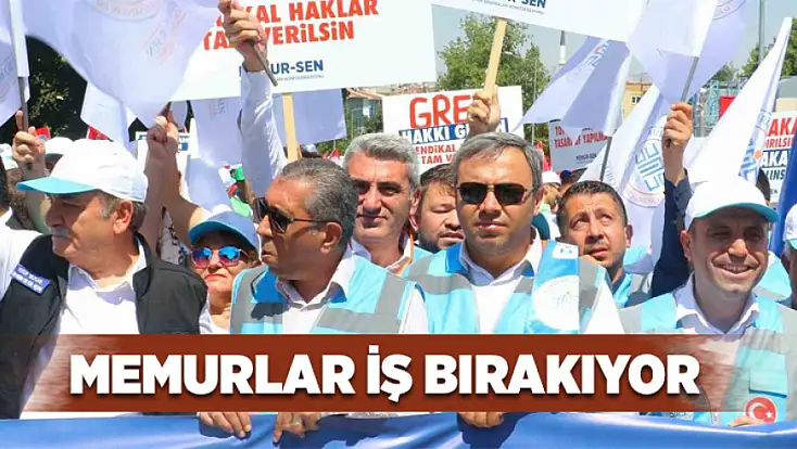 Memurlar iş bırakıyor