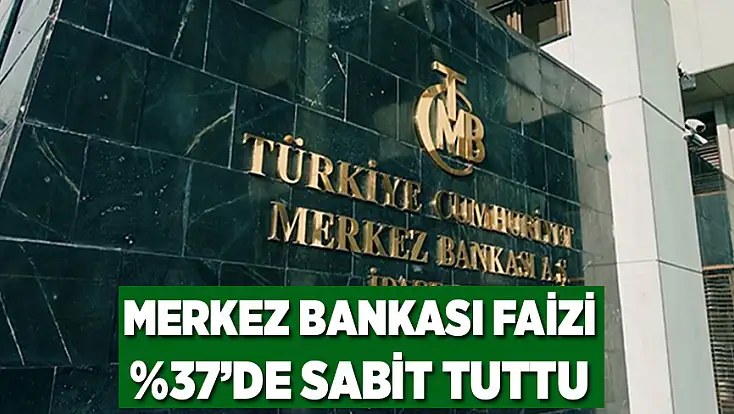 Merkez Bankası faizi %37’de sabit tuttu