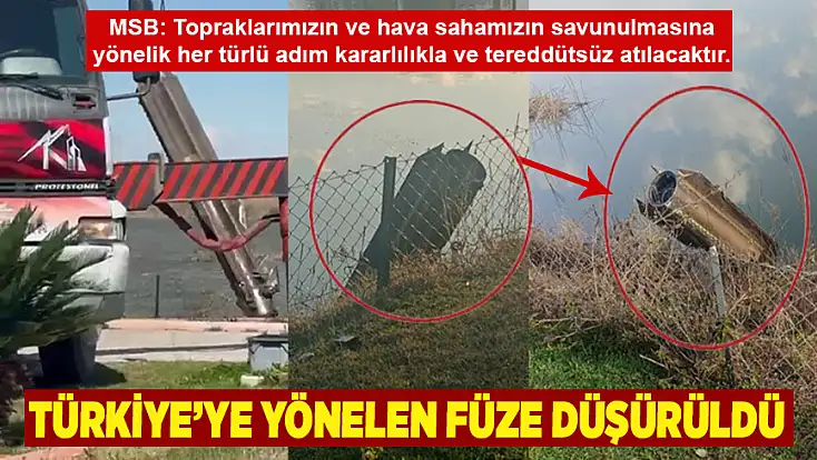 MSB açıkladı: Türkiye’ye yönelen füze düşürüldü