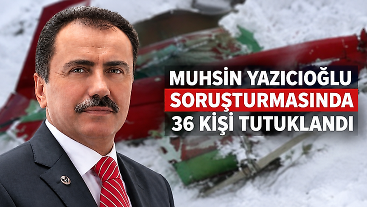 Muhsin Yazıcıoğlu soruşturması: 36 tutuklama