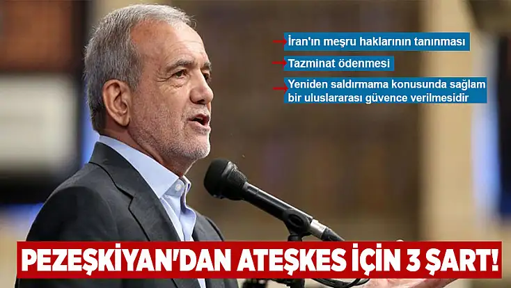 Pezeşkiyan’dan ateşkes için 3 şart