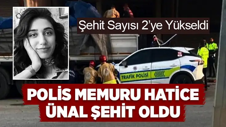 Polis memuru Hatice Ünal şehit oldu