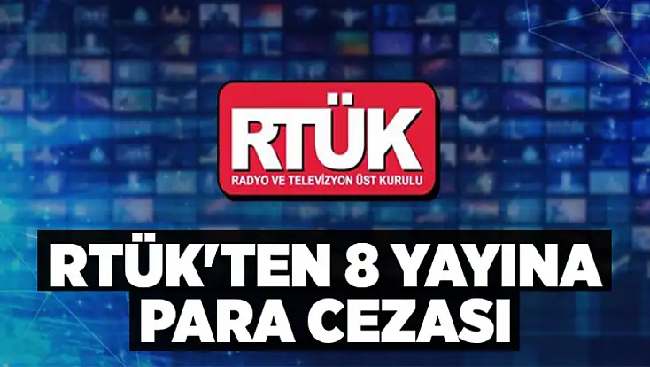 RTÜK'ten 8 yayına para cezası