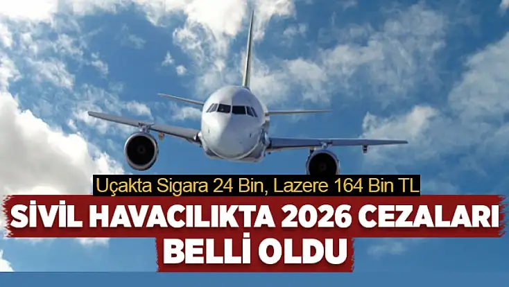 Sivil Havacılıkta 2026 cezaları belli oldu