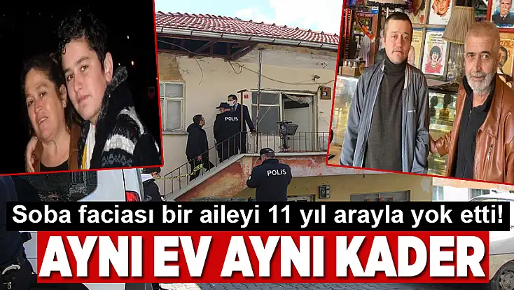 Soba faciası bir aileyi 11 yıl arayla yok etti