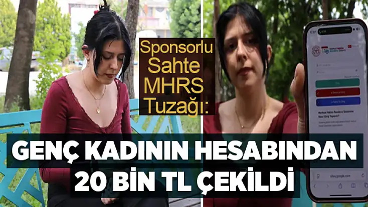 Sponsorlu sahte MHRS tuzağı: Genç kadının hesabından 20 bin TL çekildi