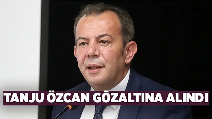 Tanju Özcan gözaltına alındı