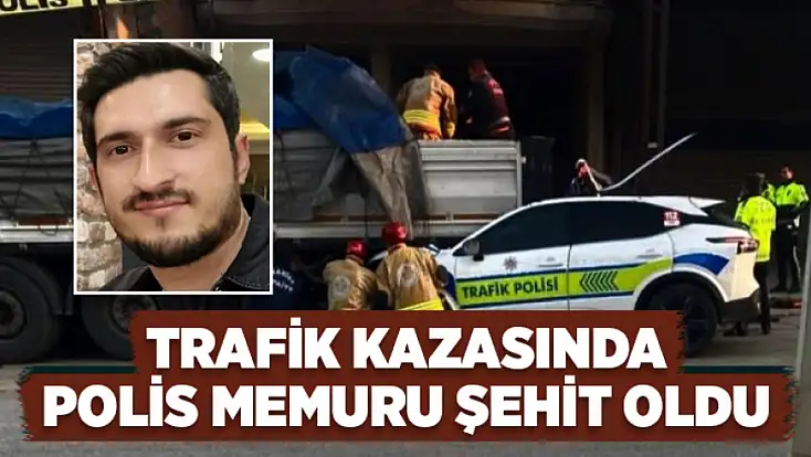 Trafik kazasında polis memuru şehit oldu
