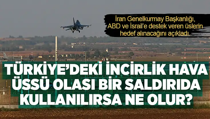 Türkiye’deki İncirlik hava üssü olası bir saldırıda kullanılırsa sonuç ne olur?