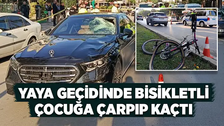 Yaya geçidinde bisikletli çocuğa çarpıp kaçtı
