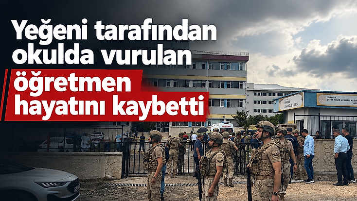 Yeğeni tarafından okulda vurulan öğretmen hayatını kaybetti