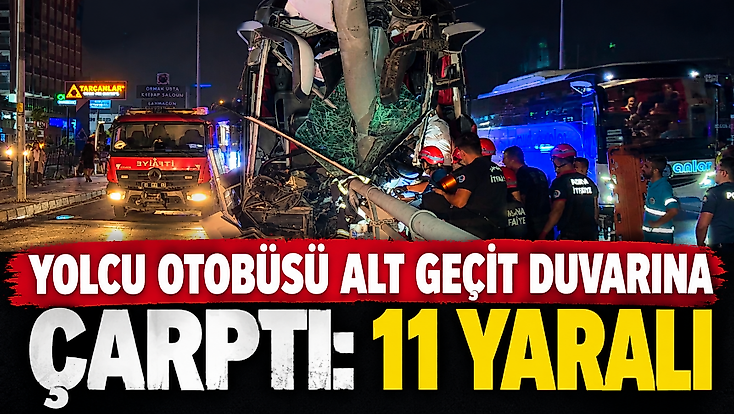 Yolcu otobüsü alt geçit duvarına çarptı: 11 yaralı