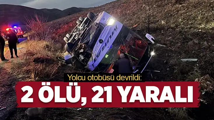 Yolcu otobüsü devrildi: 2 Ölü, 21 yaralı