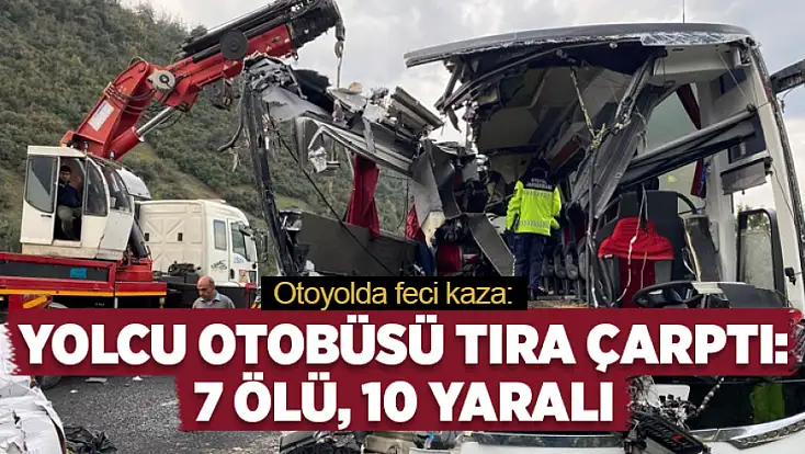 Yolcu otobüsü tıra çarptı: 7 ölü, 10 yaralı