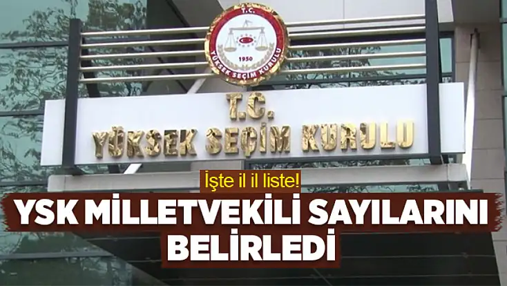 YSK İllerin milletvekili sayılarını belirledi